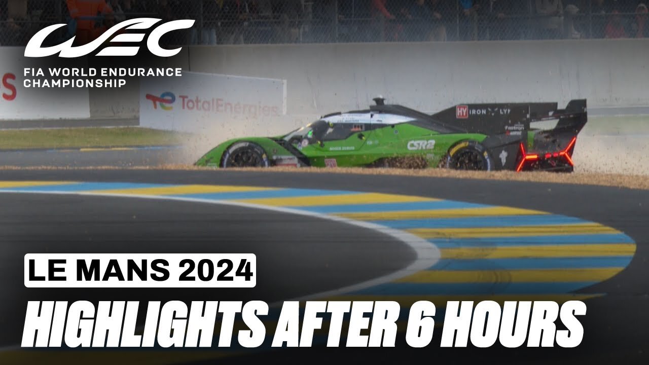 Race Highlights After 6 Hours I 2024 24 Hours of Le Mans I FIA WEC