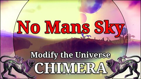 No Mans Sky I CHIMERA I Modify the Universe