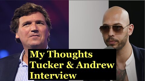 My thoughts on the Andrew Tate, Tucker Carlson interview. What do you think about it?