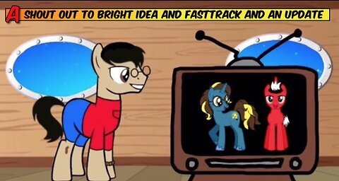 A shout out to Bright idea and Fastrack and an update video on MLP S6