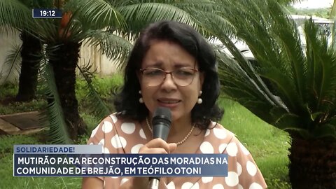 Solidariedade! Mutirão para reconstrução das moradias na comunidade de brejão, em Teófilo Otoni