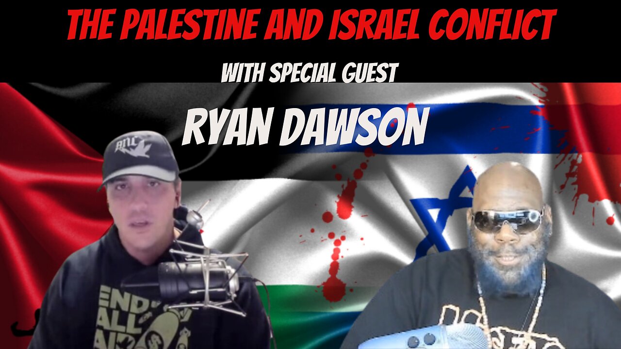 Ryan Dawson on The Israel vs. Palestine Conflict