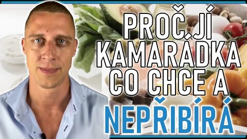 Proč jí kamarádka co chce a nepřibírá