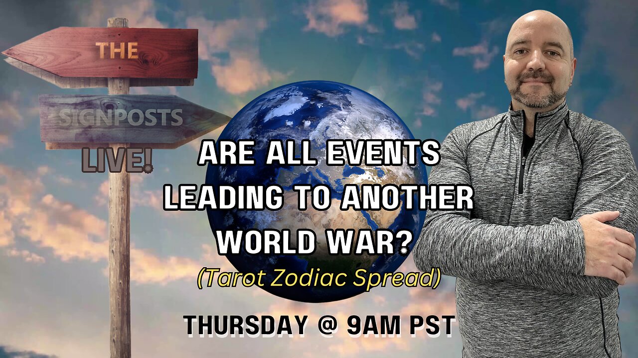 Are All Events Leading to Another World War? - The Signposts Live!