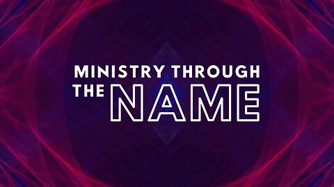 Ministry Through the Name