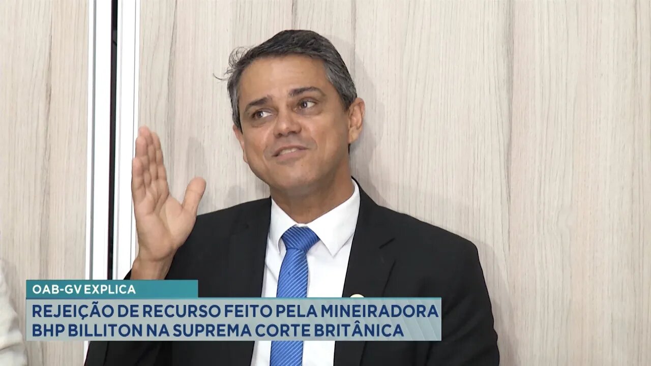 OAB-GV Explica: Rejeição de Recurso feito pela Mineradora BHP Billiton na Suprema Corte Britânica .