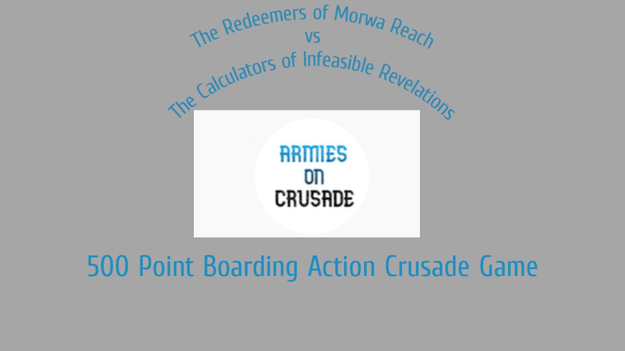 500 Point Crusade Boarding Actions - The Redeemers of Morwa Reach Prologue