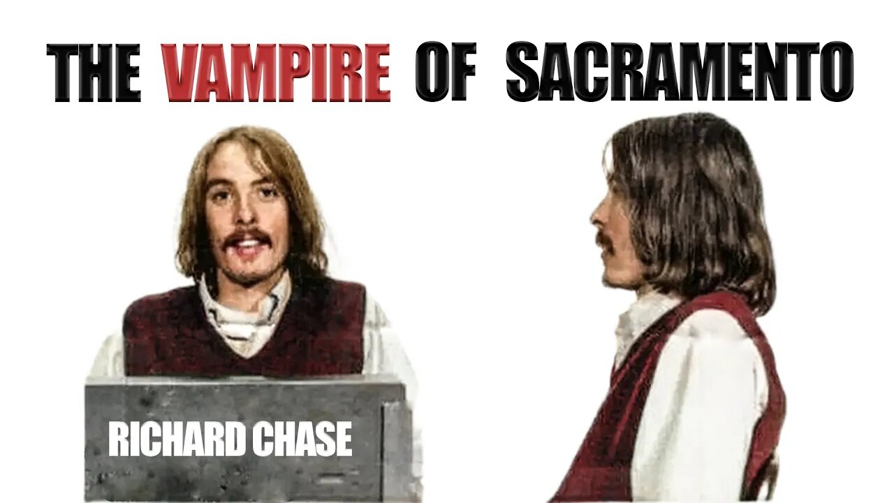 Serial Killer: Richard Trenton Chase - The Vampire of Sacramento