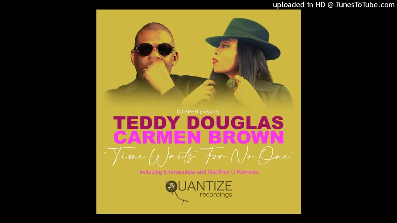 Teddy Douglas, Carmen Brown - Time Waits For No One (Geoffrey's Yes Indeedy Dub)