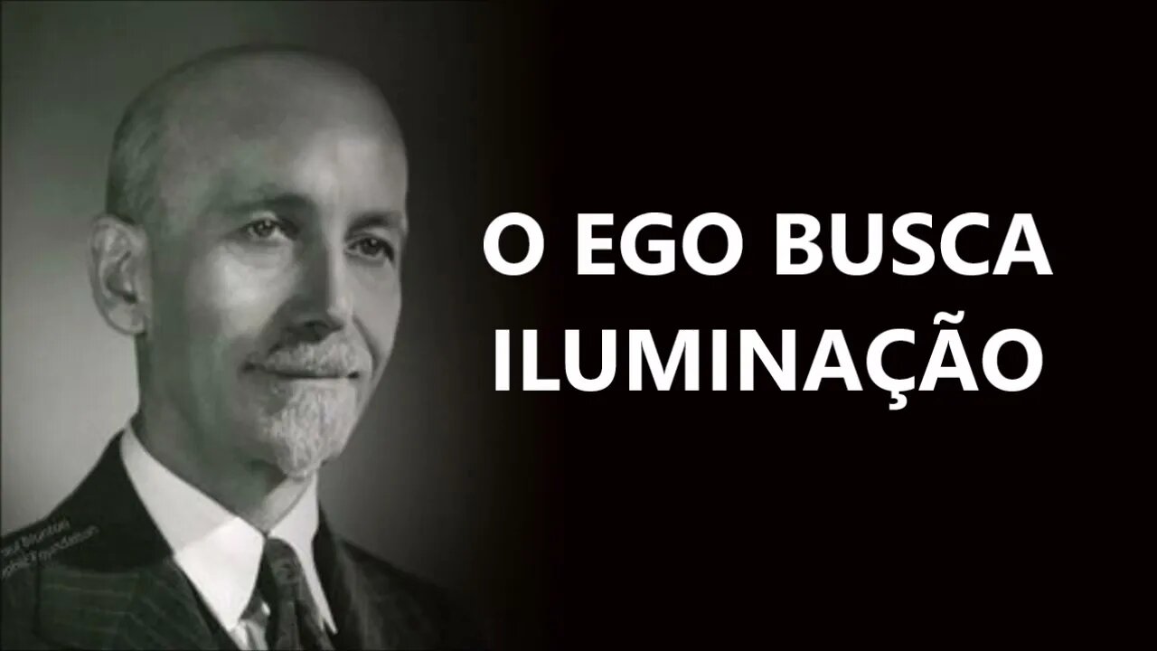 O EGO BUSCA ILUMINAÇÃO, PAUL BRUNTON, DUBLADO