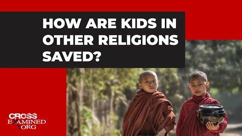 How are kids in other religions saved?