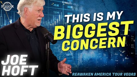 Joe Hoft | Flyover Conservatives | This is My Biggest Concern | ReAwaken America Las Vegas