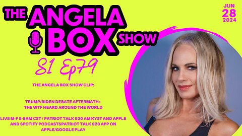 The Angela Box Show - 6.28.24 -Trump/Biden Debate - the WTF Heard Around the World