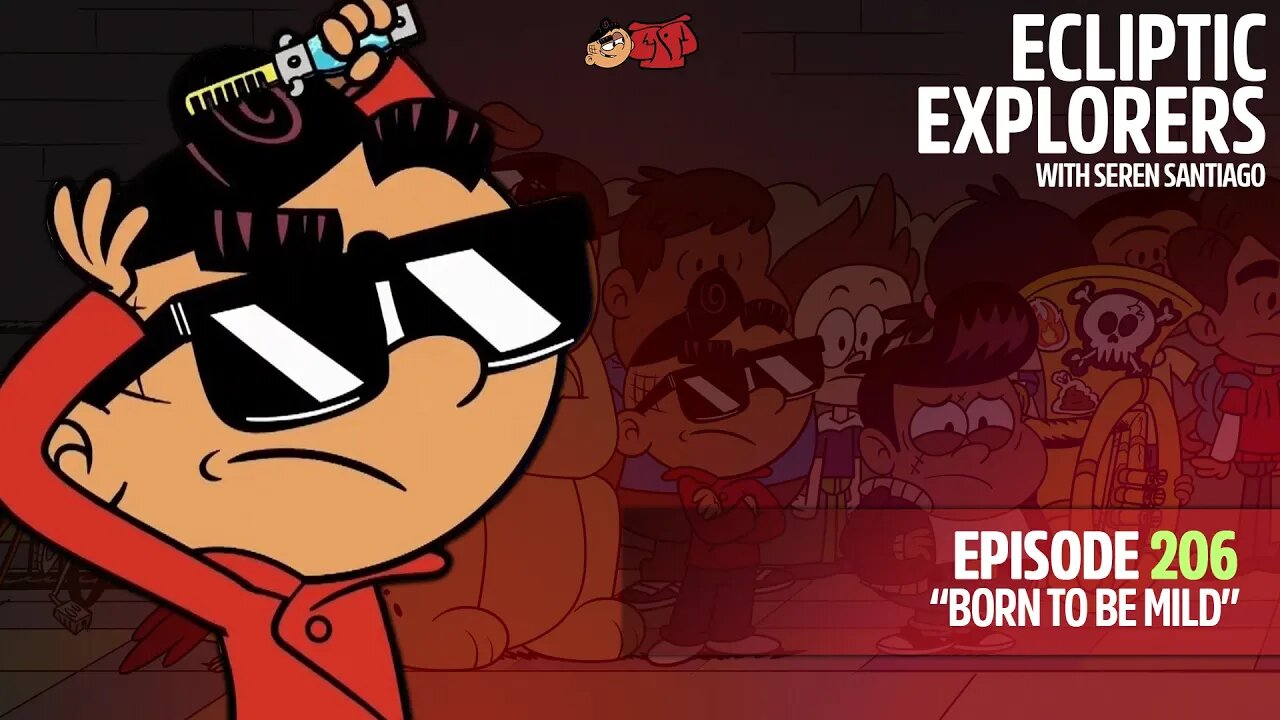 Born To Be Mild [The Casagrandes] - Ecliptic Explorers w/ Seren Santiago - Episode 206