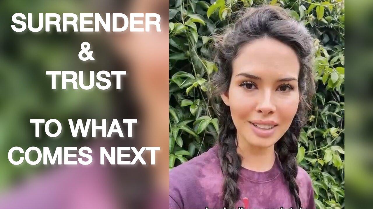 SURRENDER & TRUST to WHAT COMES NEXT