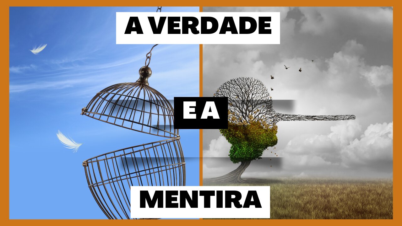 A VERDADE E A MENTIRA...