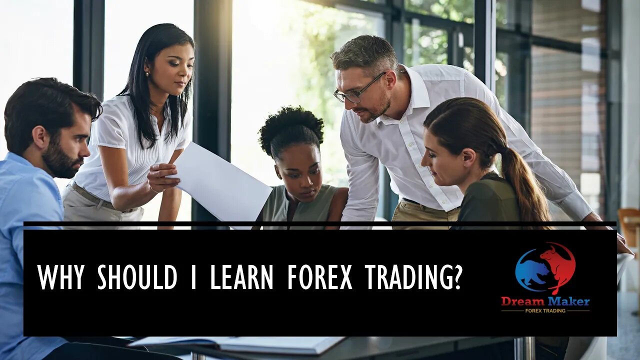 Why Should I Learn Forex Trading - Forex Trading Course (Learn To Trade Step By Step)
