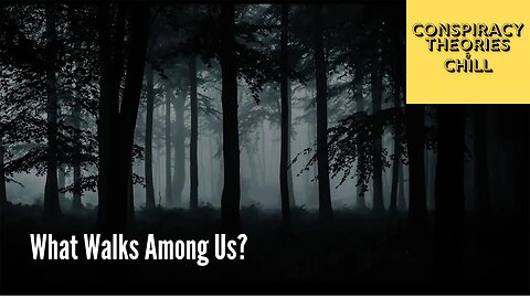 What Walks Among Us?