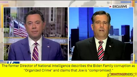 The former Director of National Intelligence describes the Biden Family corruption