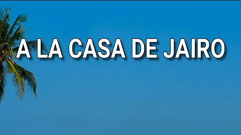 179 - A la casa de Jairo