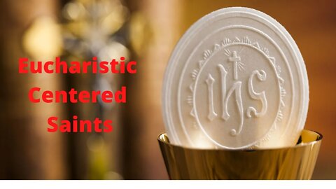 Eucharistic Centered Saints