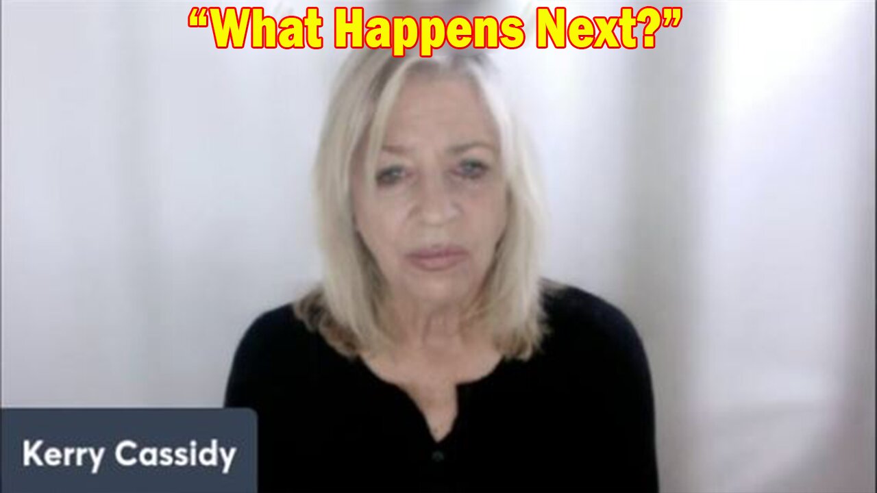 Kerry Cassidy BOMBSHEL 3.08.23: What Happens Next?