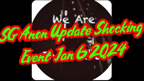 New SGAnon Update Shocking Event Jan 6/2024