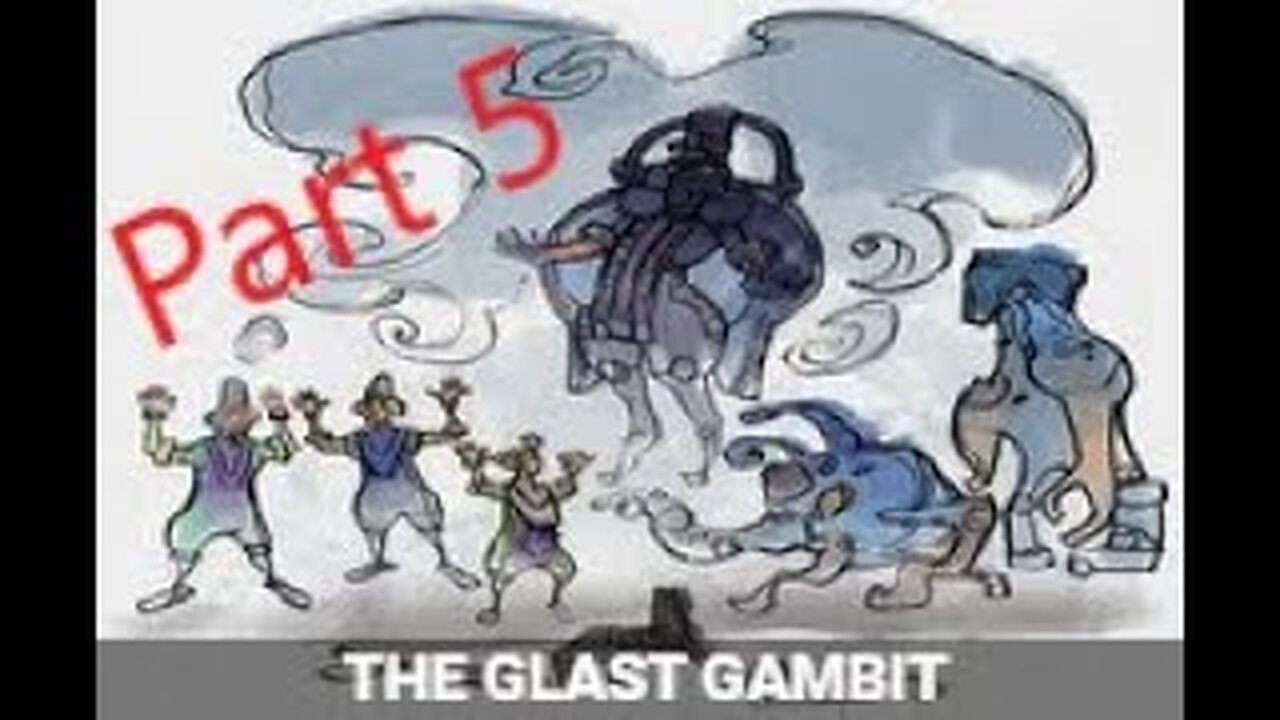 The Glast Gambit Quest Part 5