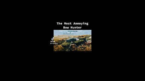 The Most Annoying Bow Hunter Ever