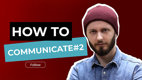 KNOW HOW TO COMMUNICATE!!!