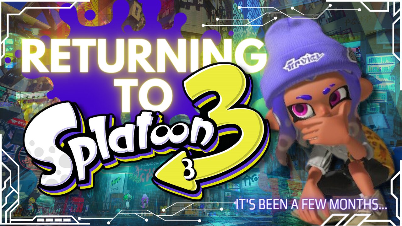 Returning to Splatoon 3! ...after around three months