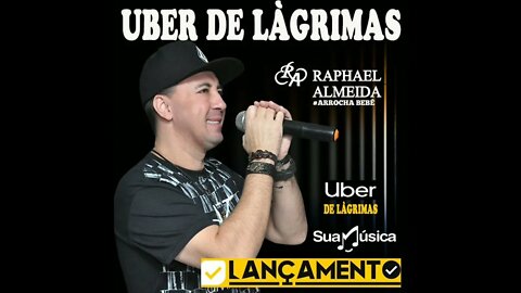 RAPHAEL ALMEIDA UBER DE LÁGRIMAS