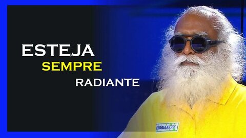 COMO ESTAR SEMPRE RADIANTE, SADHGURU DUBLADO, MOTIVAÇÃO MESTRE