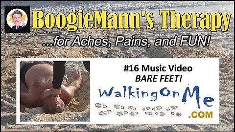 #16 WalkingOnMe "Bare Feet!" BoogieMann Therapy Ashiatsu Music Video ...for Aches, Pains & FUN!