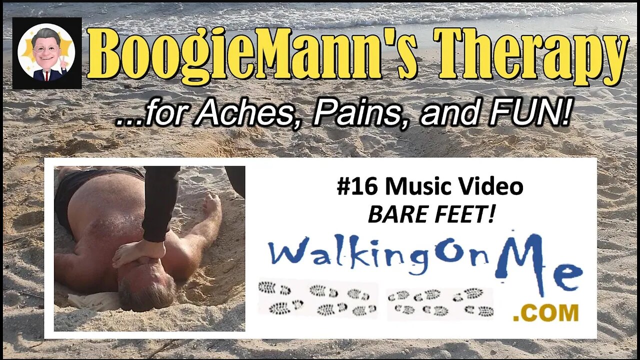 #16 WalkingOnMe "Bare Feet!" BoogieMann Therapy Ashiatsu Music Video ...for Aches, Pains & FUN!