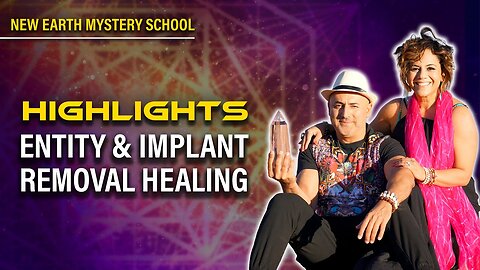 Highlights from the Entity & Implant Removal Quantum Healing