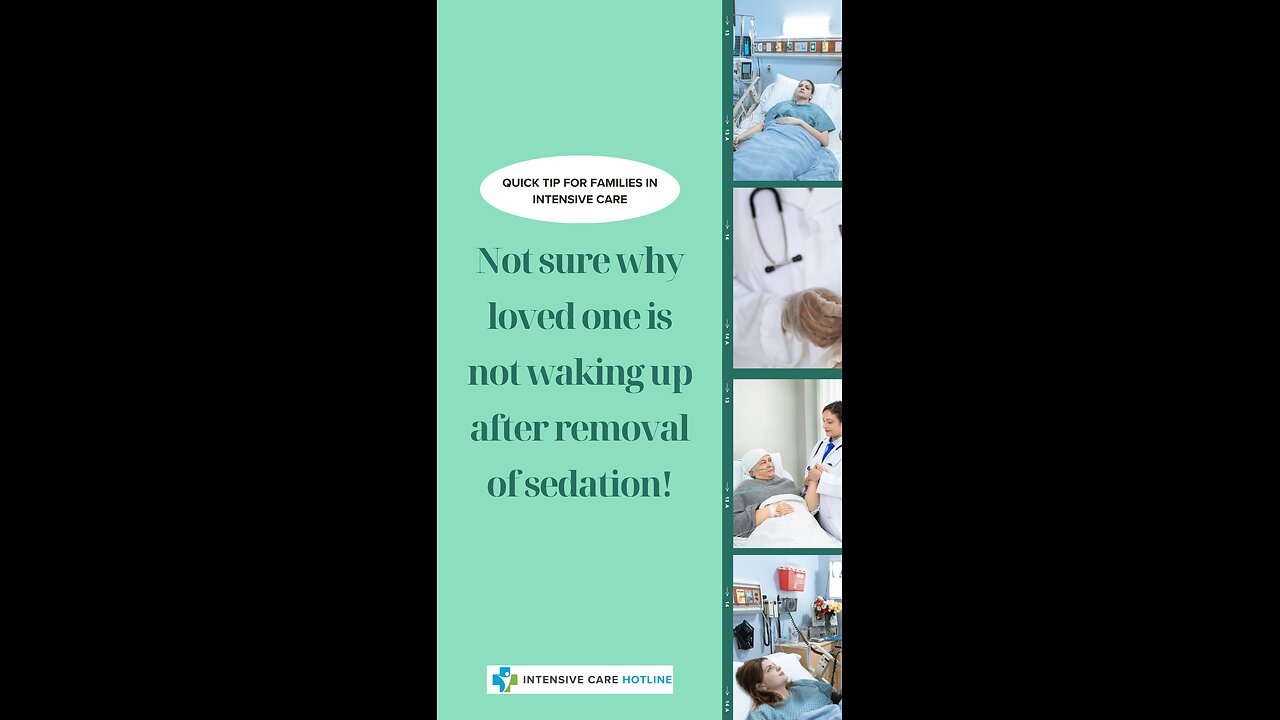Quick Tip for Families In ICU: Not Sure Why Loved One is Not Waking Up After Removal of Sedation!