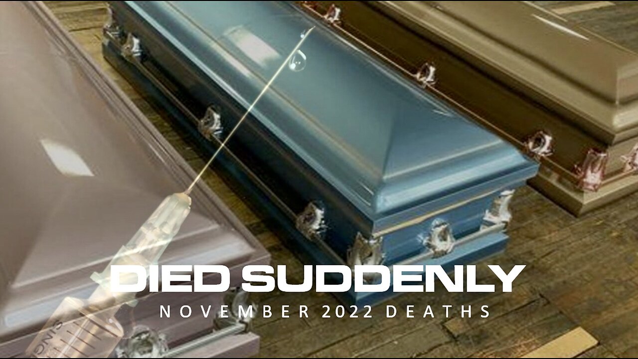 Dec 4, 2022 NOVEMBER 2022 "Died Suddenly"