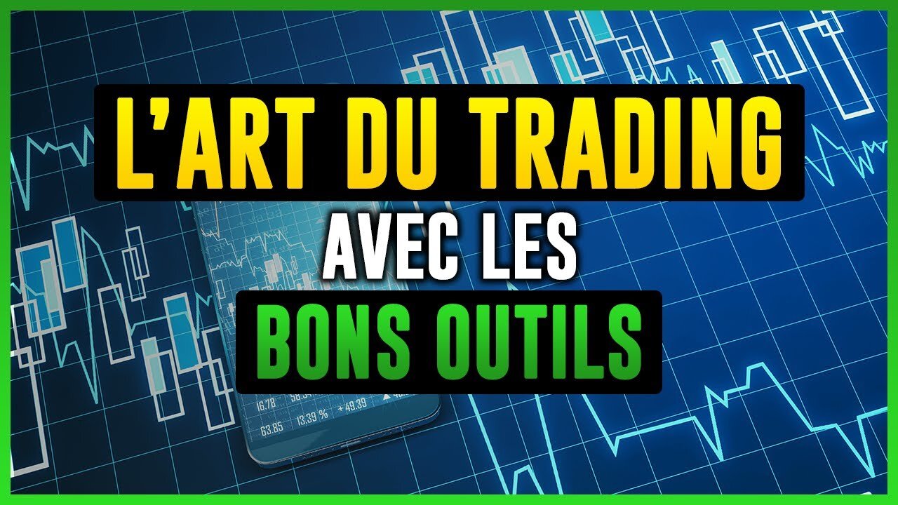 L'ART DU TRADING avec les BONS OUTILS