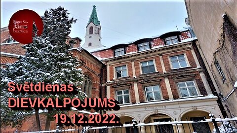 Dievkalpojuma ieraksts 2022.g. 18.decembrī. Adventa ceturtā svētdiena