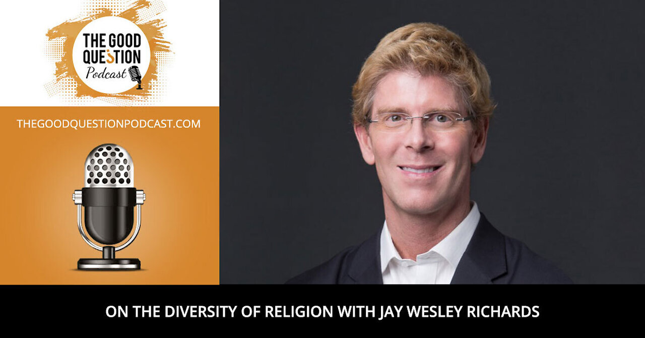 On the Diversity of Religion with Jay Wesley Richards