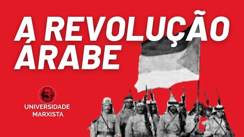 A Revolução Árabe e a origem da crise no Oriente Médio - Universidade Marxista nº 438