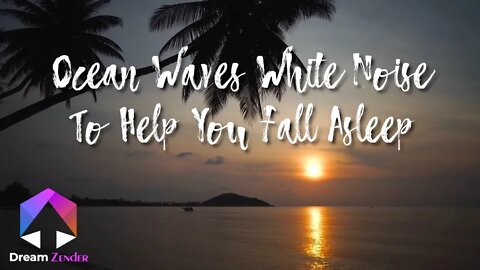 Ocean Waves White Noise To Help You Fall Asleep
