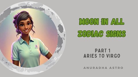 Moon in all signs part 1 (Aries to Virgo)