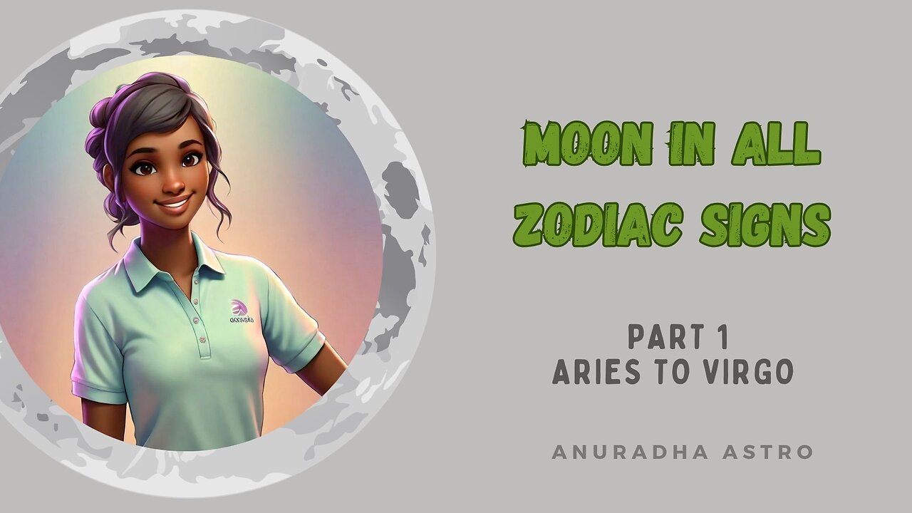 Moon in all signs part 1 (Aries to Virgo)