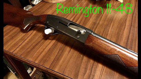 My New “Do It All” Shotgun - Remington 11-48