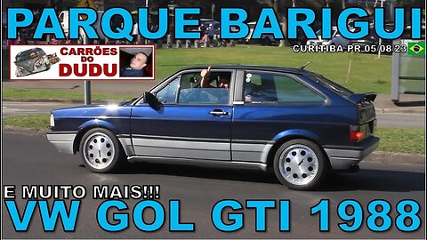 VOLKSWAGEN GOL GTI 1988 E MUITO MAIS - PARQUE BARIGUI 05/08/23 - CARRÕES DO DUDU @DTibes