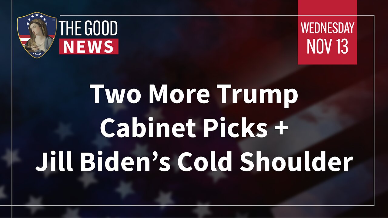 The Good News - Nov 13th 2024: Two More Trump Cabinet Picks, Jill Biden’s Cold Shoulder + More!