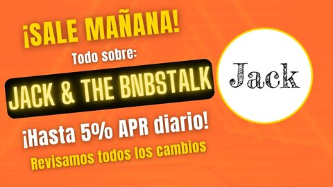 JACK AND THE BNBSTALK 🤑🤑 GANA hasta 5% APR diario en BNB ¡¡SALE MAÑANA 5pm UTC!!