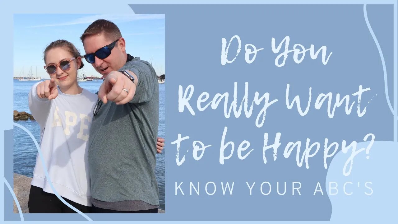 Do You Really Want to be Happy? Know Your ABC's.